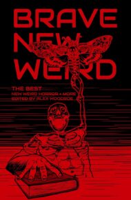 Brave New Weird (Best New Weird Horror #4)