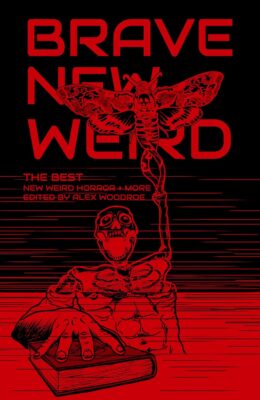 Brave New Weird (Best New Weird Horror #4)