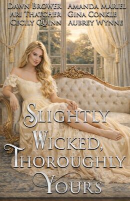 Slightly Wicked, Thoroughly Yours (Art of Impropriety #3)