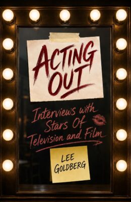 Acting Out (Lee Goldberg’s Television Books #8)