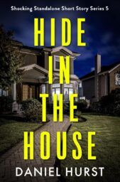 Hide In The House (Shocking Standalone Short Story #5)